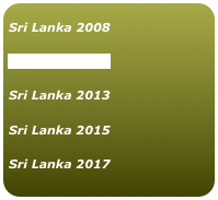 
Sri Lanka 2008 


Sri Lanka 2009


Sri Lanka 2013


Sri Lanka 2015


Sri Lanka 2017